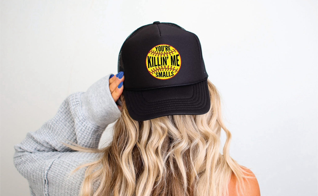 You're Killin me Smalls Hat
