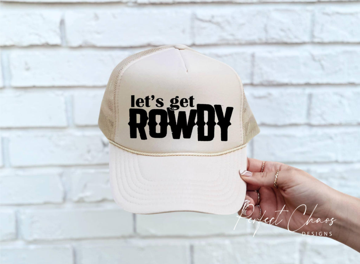 Let's Get Rowdy Hat