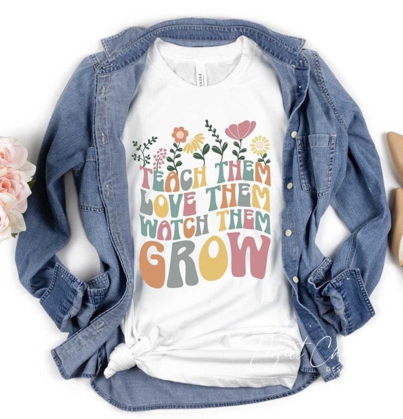 Teach them love them and watch them grow