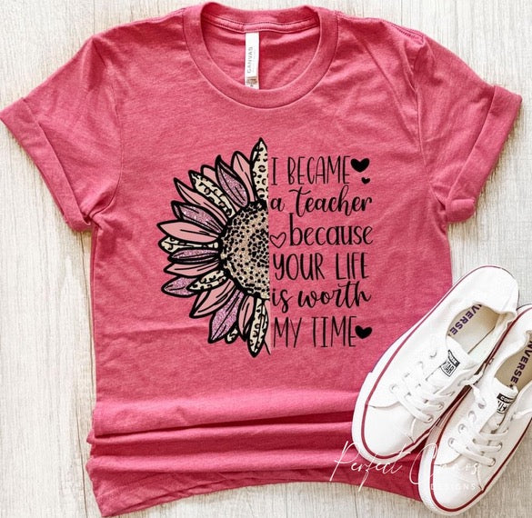 I became a teacher because your life is worth my time