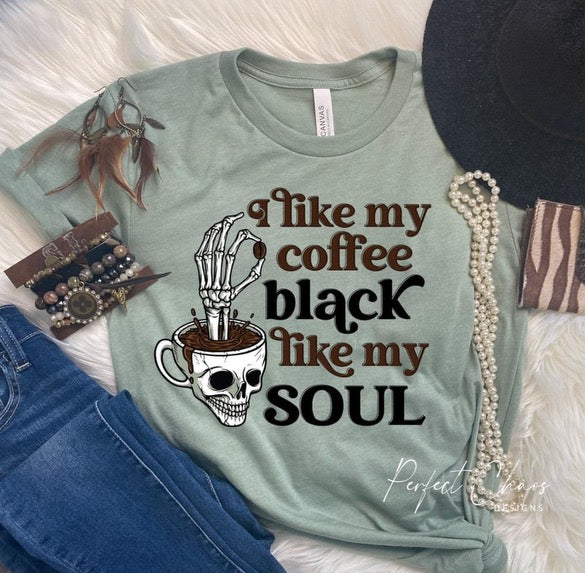 I like my coffee black like my soul
