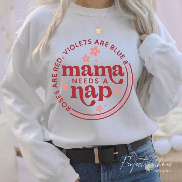 Roses are red Violets are blue & mama needs a nap