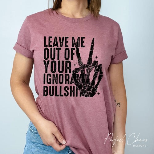 Leave me out of your ignorant bullshit