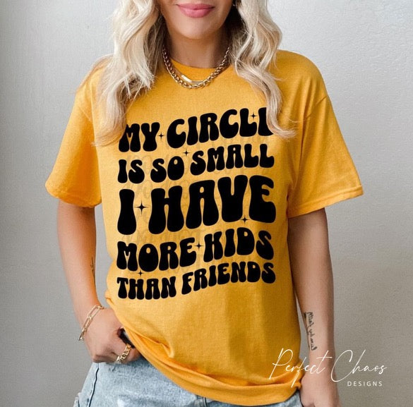 My circle is so small I have more kids then friends