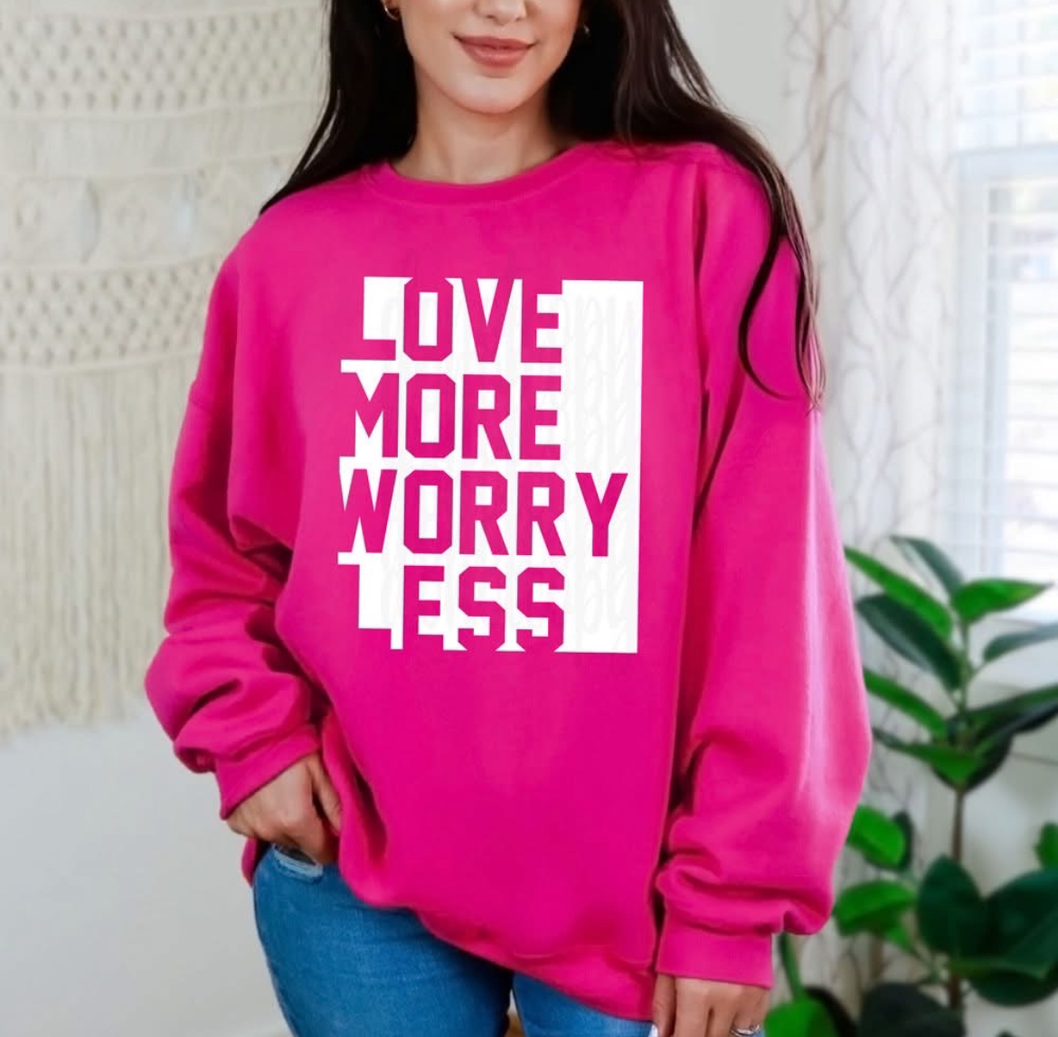 Love more worry less