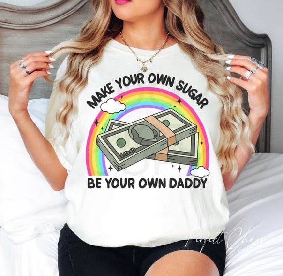 Make your own sugar be your own daddy