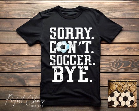 Sorry Can’t soccer bye
