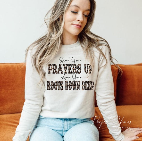 Send your prayers up and your roots down deep
