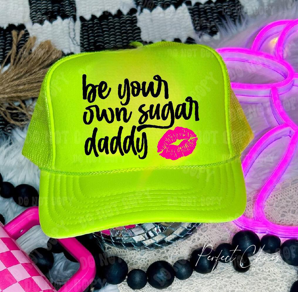 Be your own sugar daddy Hat