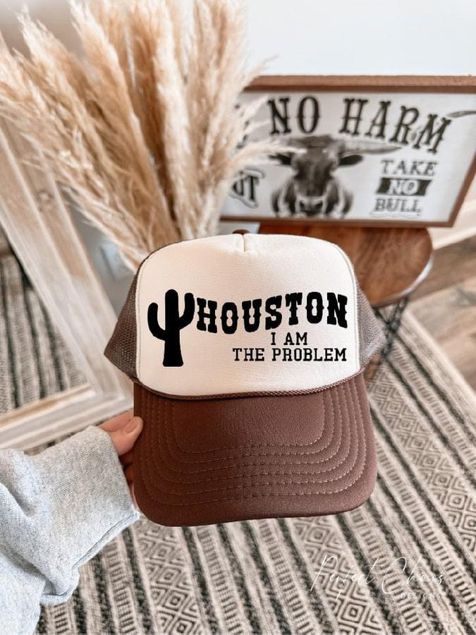 Houston i am the Problem Hat