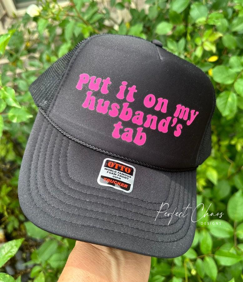 Put it on my husband's tab Hat