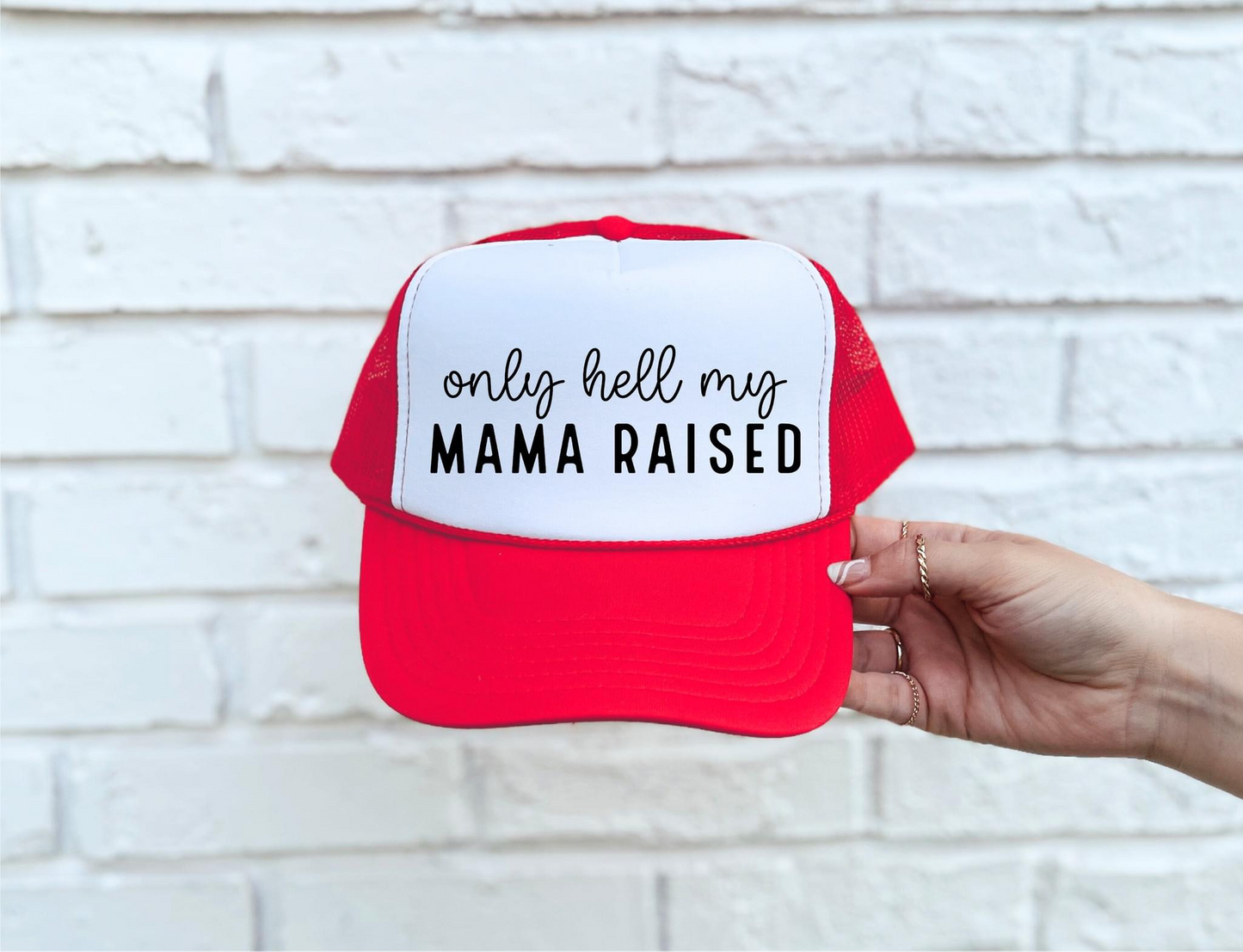 Only Hell my Mama Raised Hat