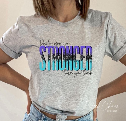 Darlin you are stronger then you think