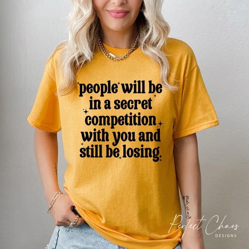 People will be in secret competition with you