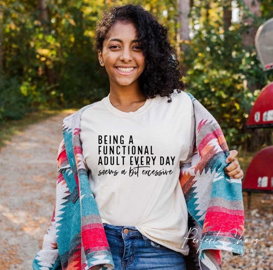 Being a functional adult every day seems a bit excessive