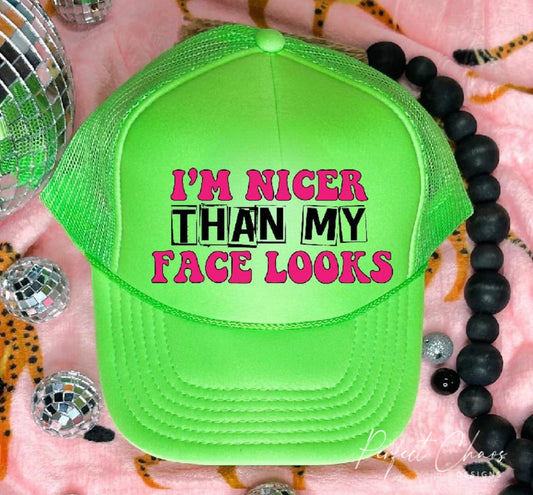 I'm nicer than my face looks Hat