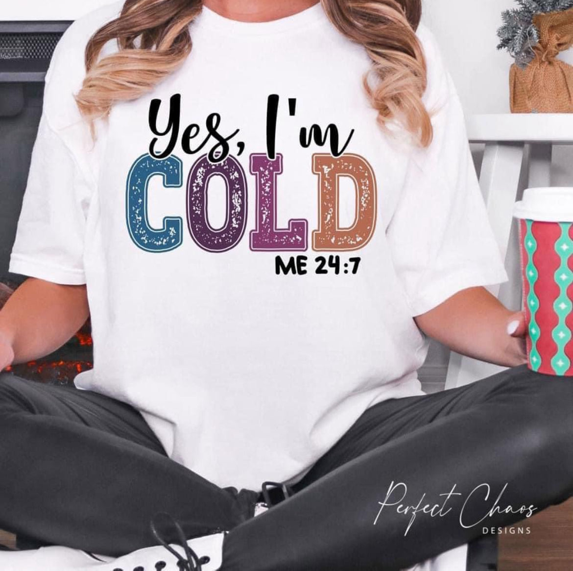 Yes, I'm Cold