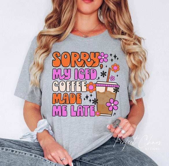 Sorry my iced coffee made me late