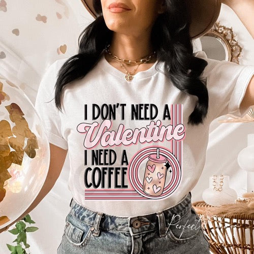 I don’t need a valentine I need coffee
