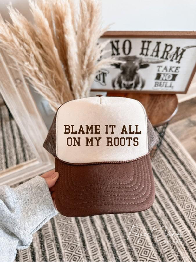 Blame it all on my roots Hat
