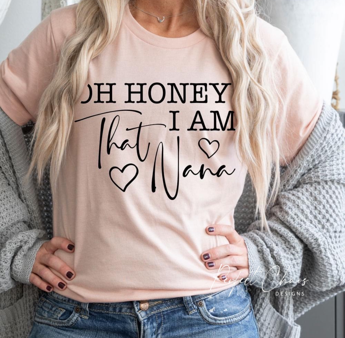 Oh honey, i am that