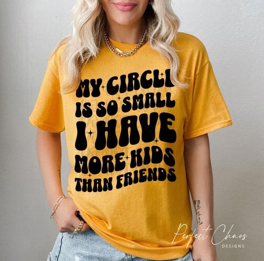 My circle is so small I have more kids then friends