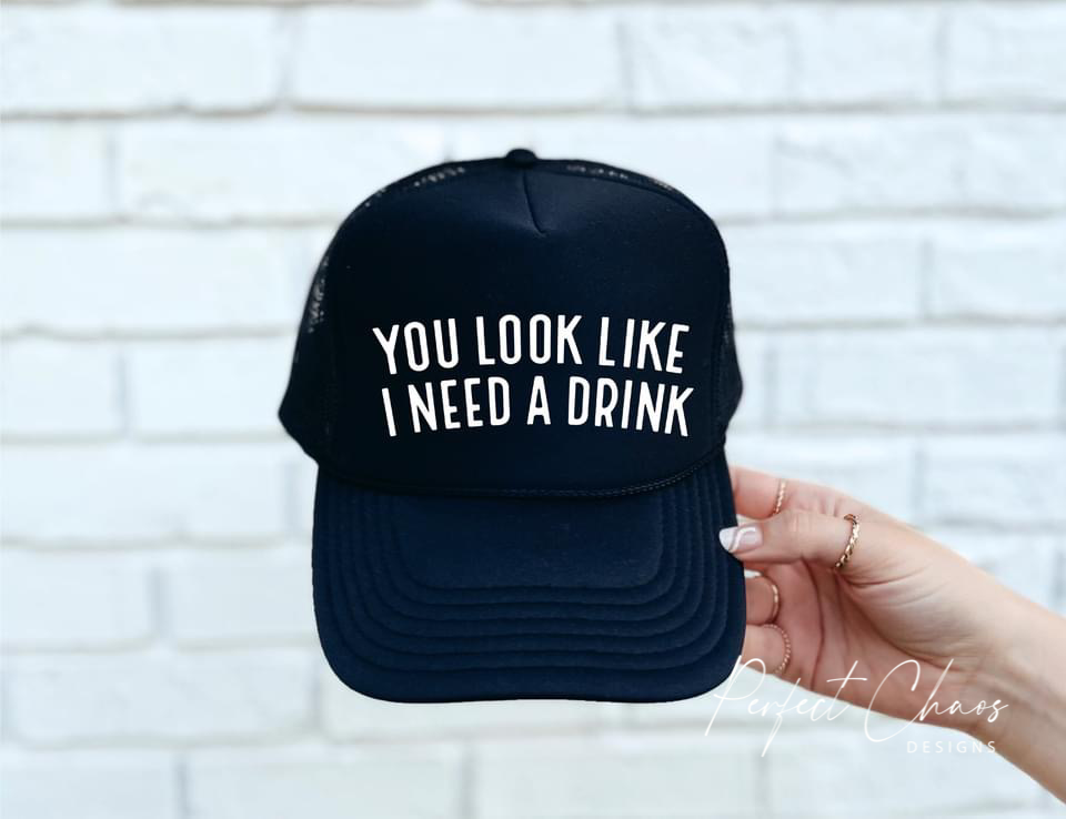 You look like i need a drink Hat