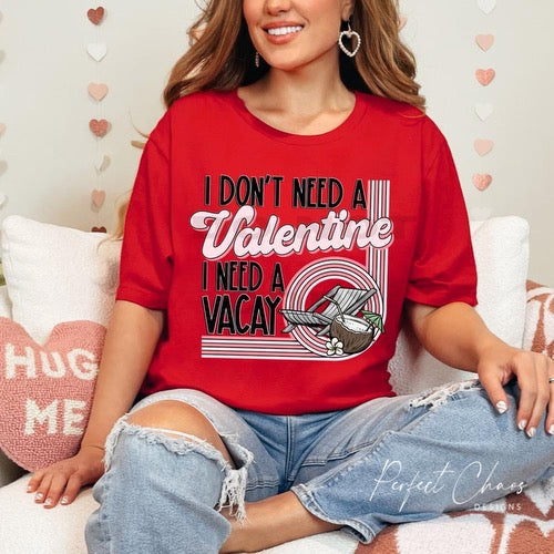 I don’t need a valentine I need a vacation