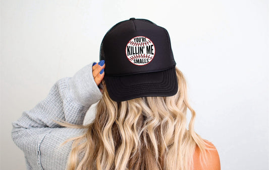 You're Killin me Smalls Hat