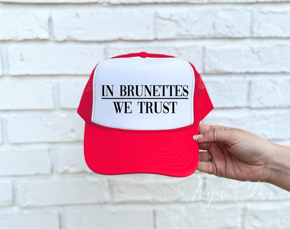 In Brunettes We Trust Hat