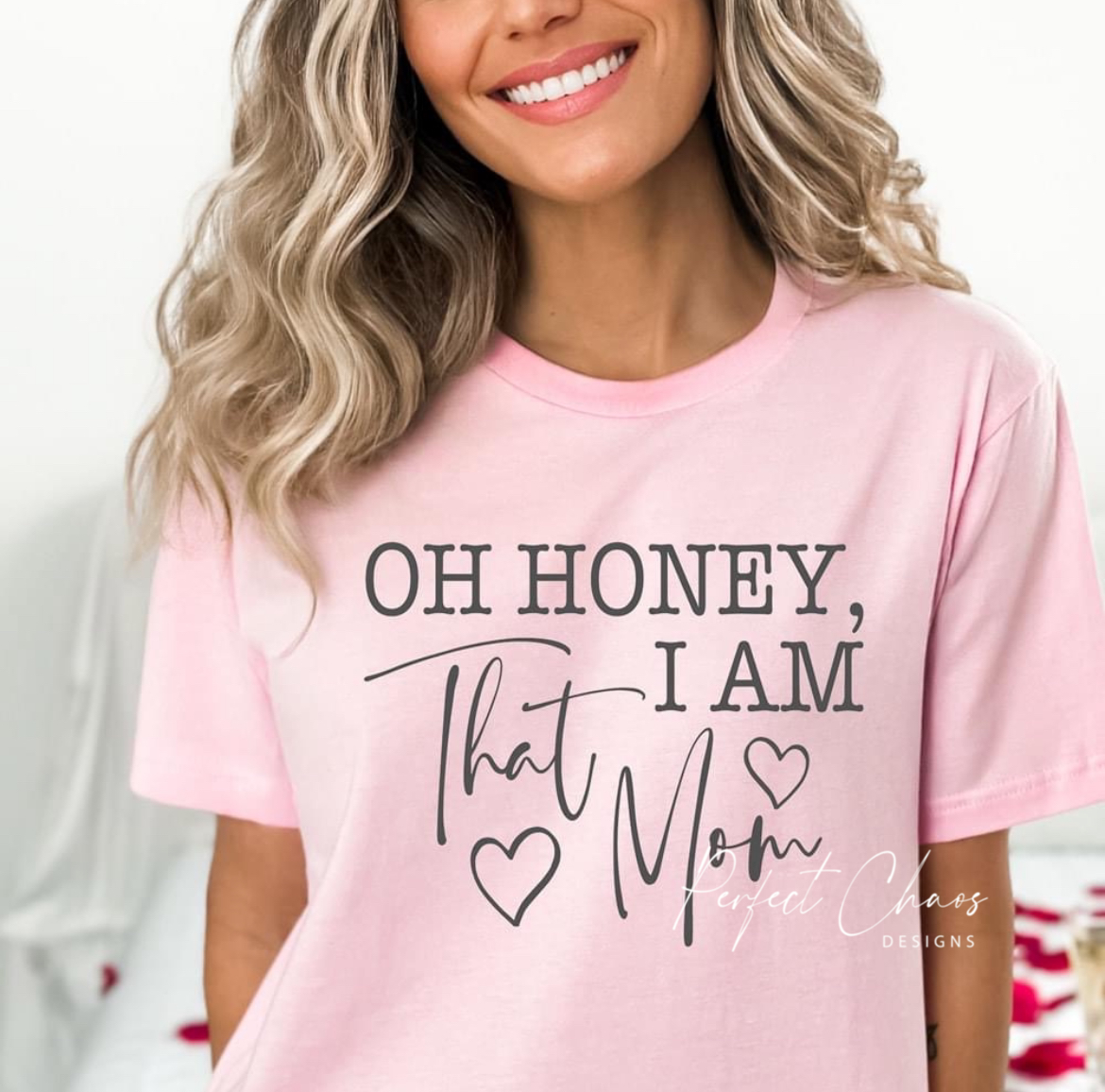 Oh honey, i am that
