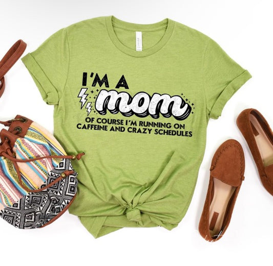 I’m a mom of course I’m running off caffeine and crazy schedules