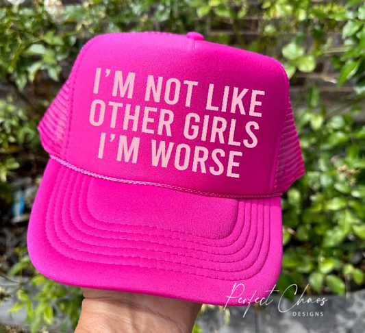 I'm Not like Other Girls I'm Worse Hat