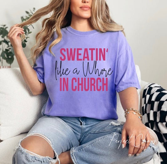 Sweatin like a whore in church