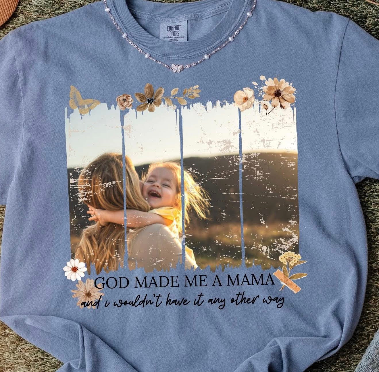 God made me a Mama - Custom Photo