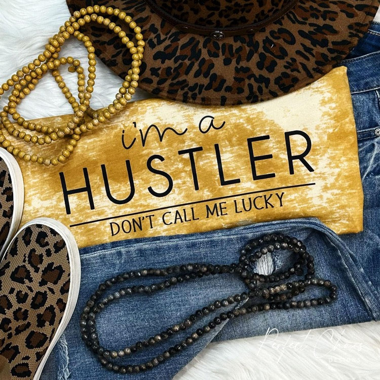 I’m a hustler don’t call me lucky