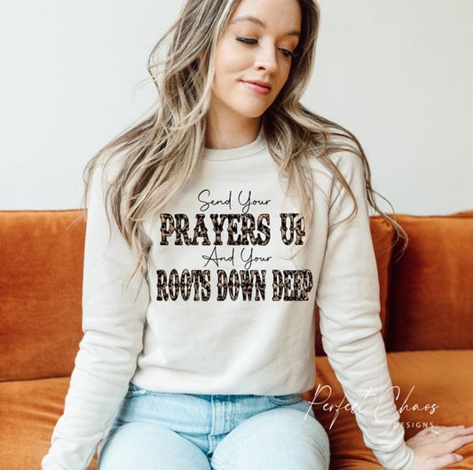 Send your prayers up and your roots down deep