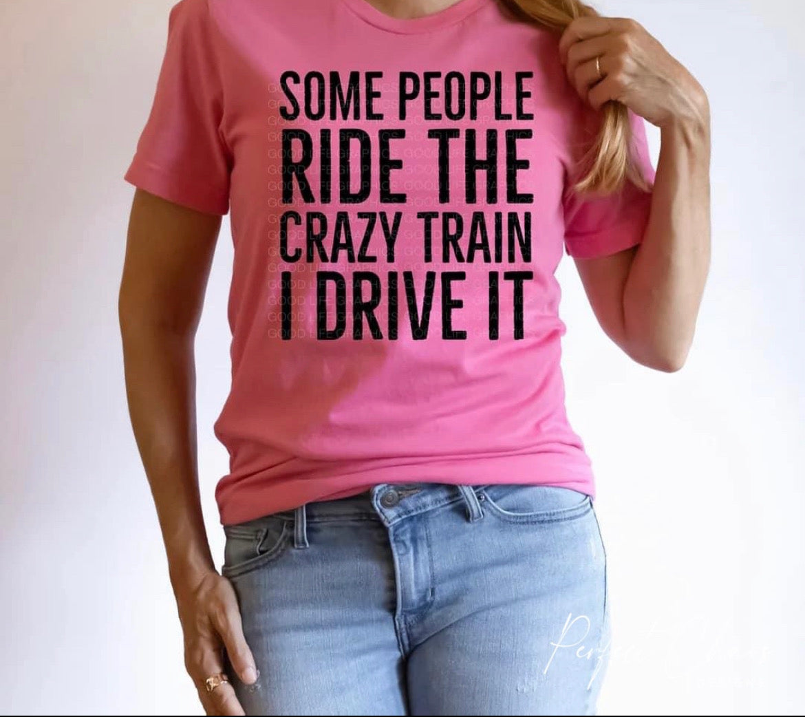 Some people ride the crazy train I drive it