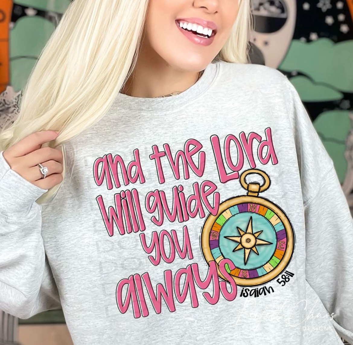 And the lord will guide you always