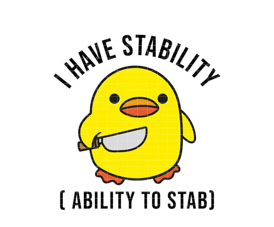 I have stability (ability to stab)