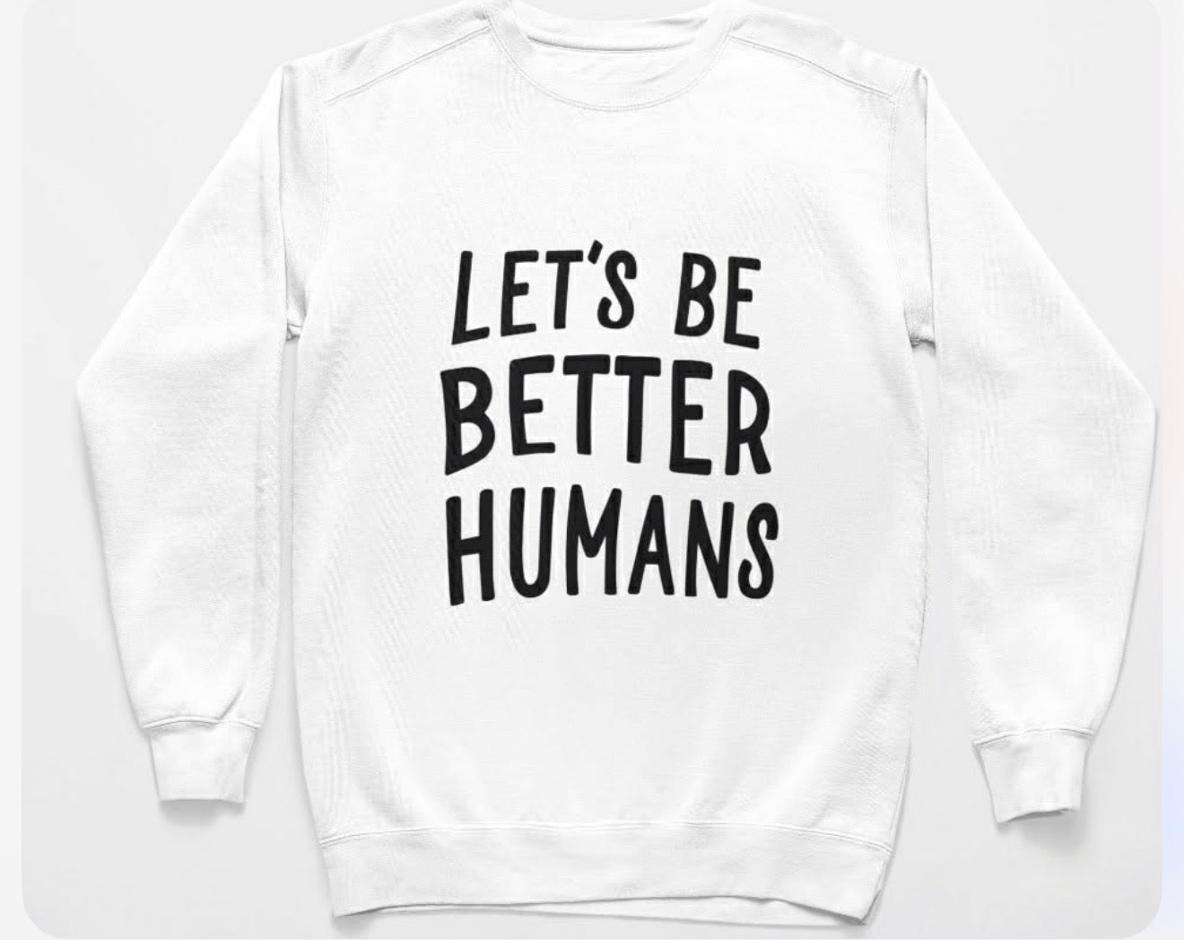 Let's be Better Humans