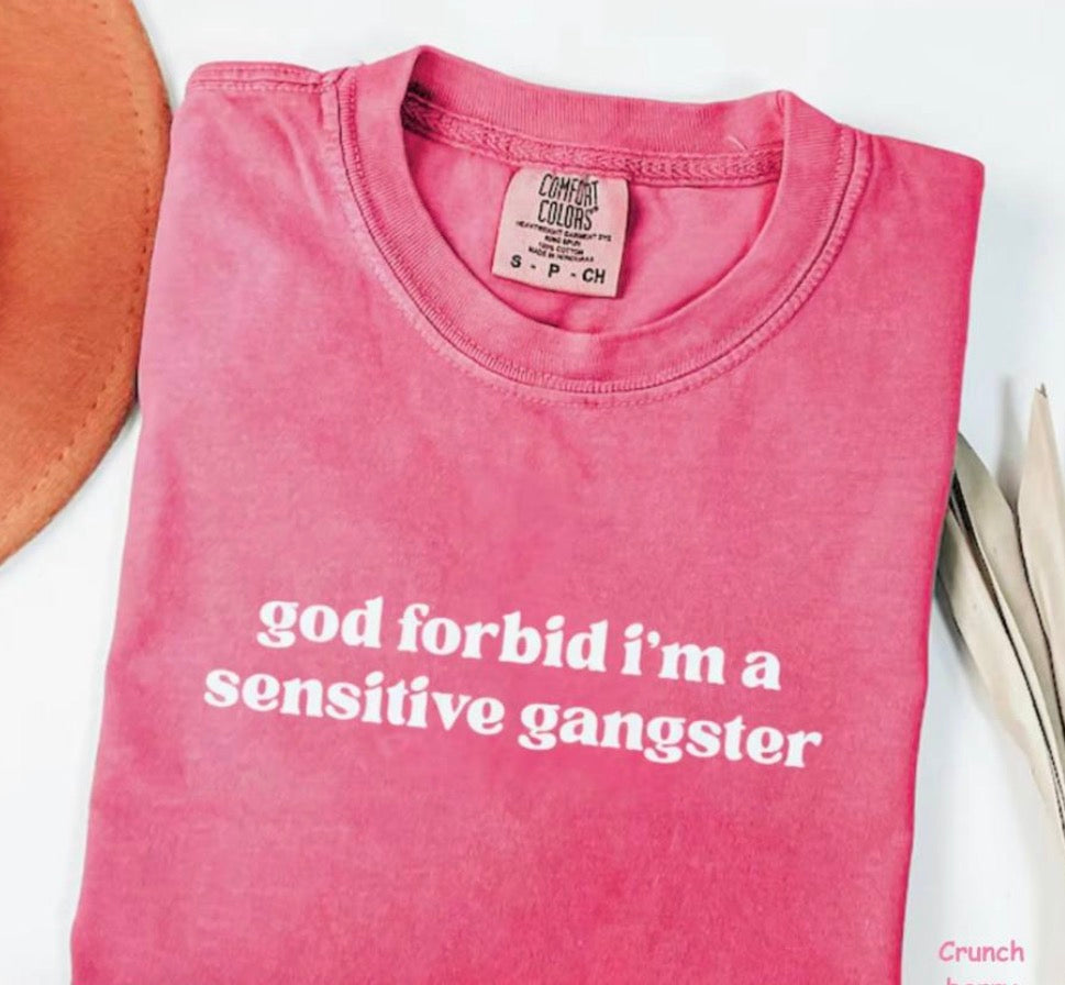 God forbid I'm a sensitive gangster