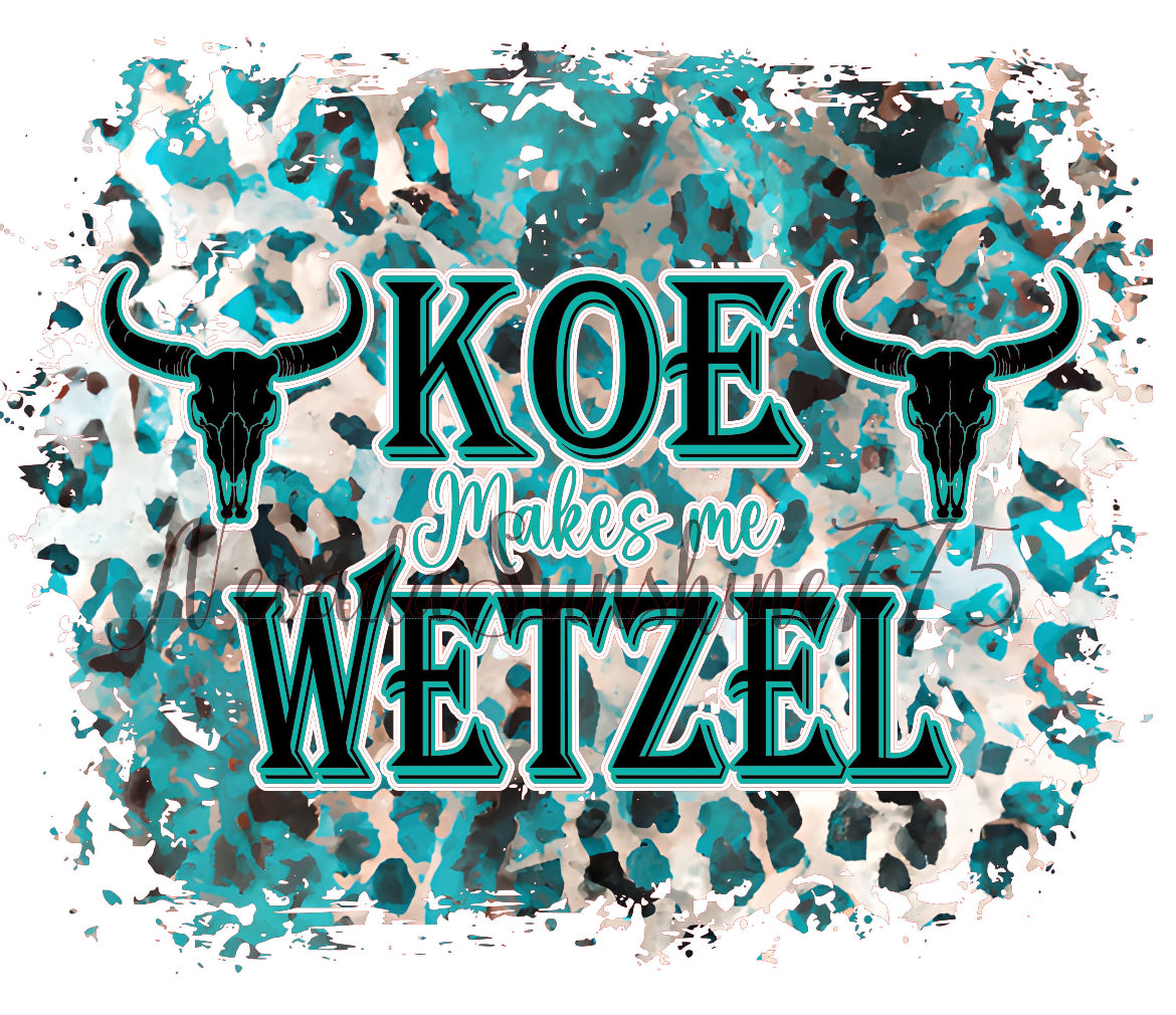 Koe Makes me Wetzel