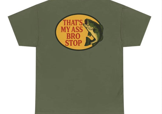 That's My Ass Bro Stop
