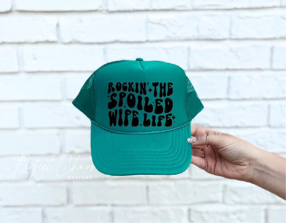 Rockin the Spoiled Wife Life Hat