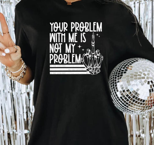 Your Problem with me