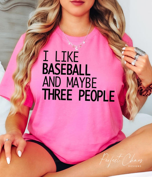 I like baseball and maybe 3 people