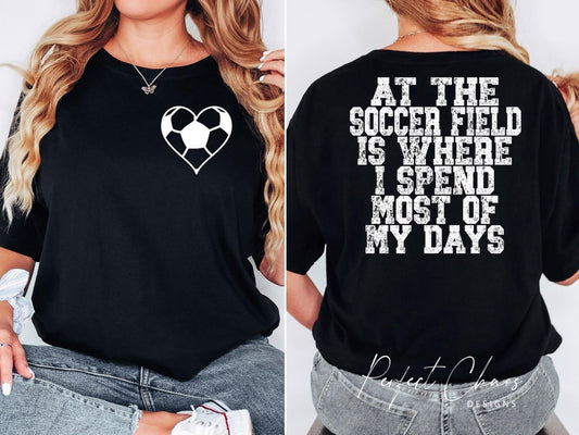 soccer fields is where I'll spend most of my days