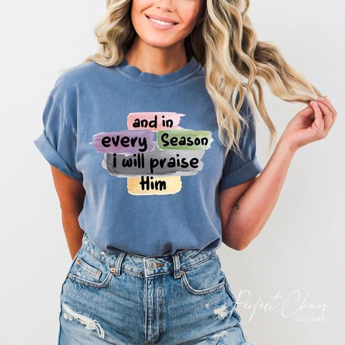 And in Every Season i Will Praise Him