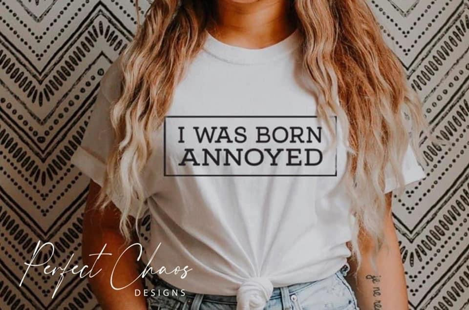 I was born annoyed